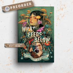 What Feeds Below - SIGNED BOOKPLATE PREORDER