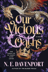 Our Vicious Oaths: A Dark Romantasy of Unbreakable Bonds, Fae Politics, and a Dangerous Attraction Amidst a Battle for Ultimate Power