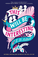 This Will Be Interesting: A Novel
