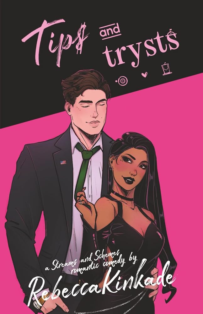 Tips and Trysts: A Spicy Romantic Comedy (Streams and Schemes)(SIGNED)