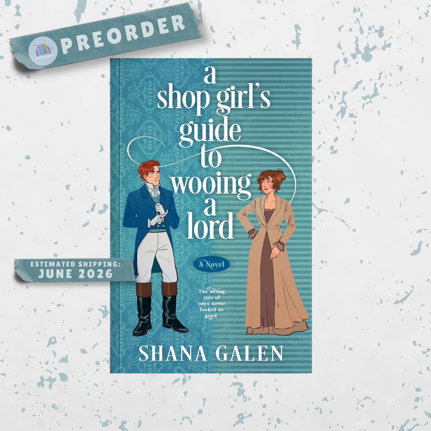 A Shop Girl's Guide to Wooing a Lord (The Heiress Hunters) - PREORDER