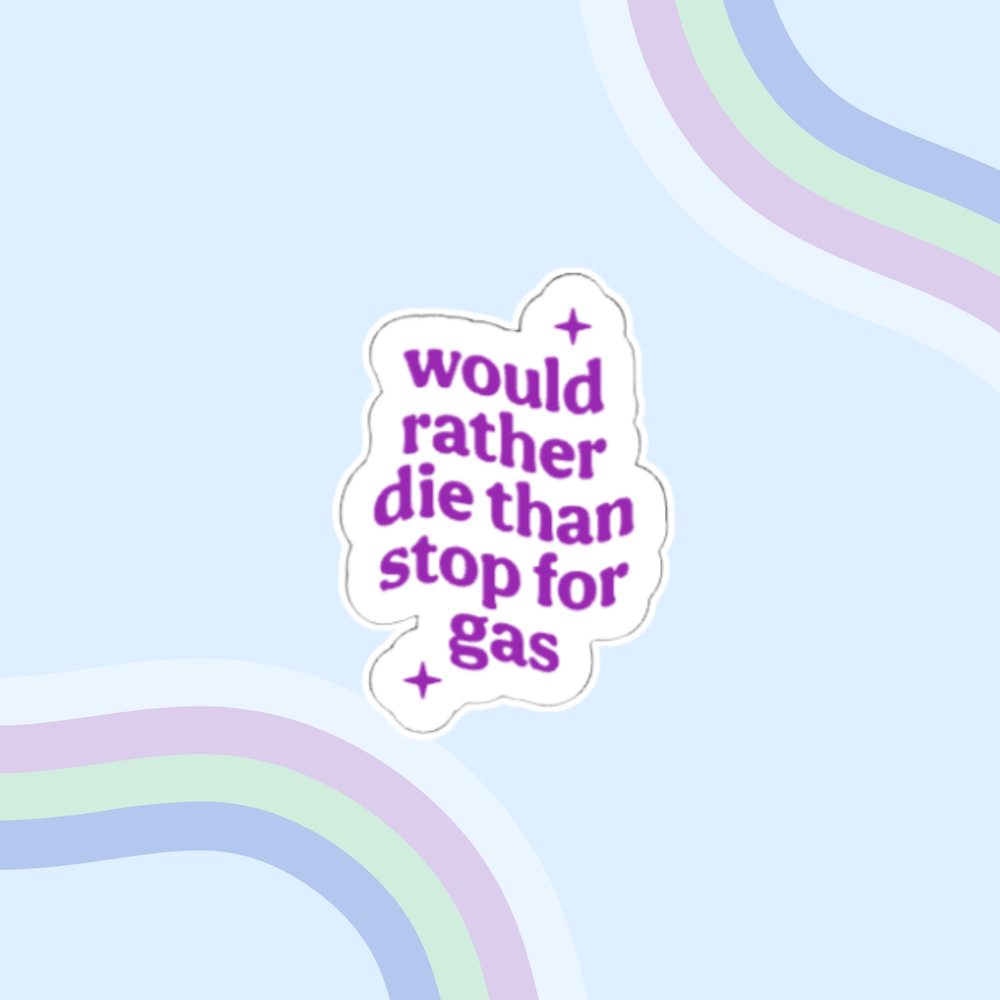 Not Stopping For Gas Sticker - Holographic